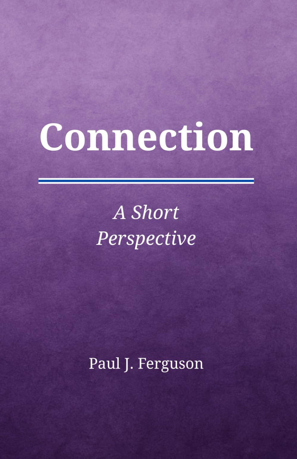 Connection: A Short Perspective on Belonging and Presence