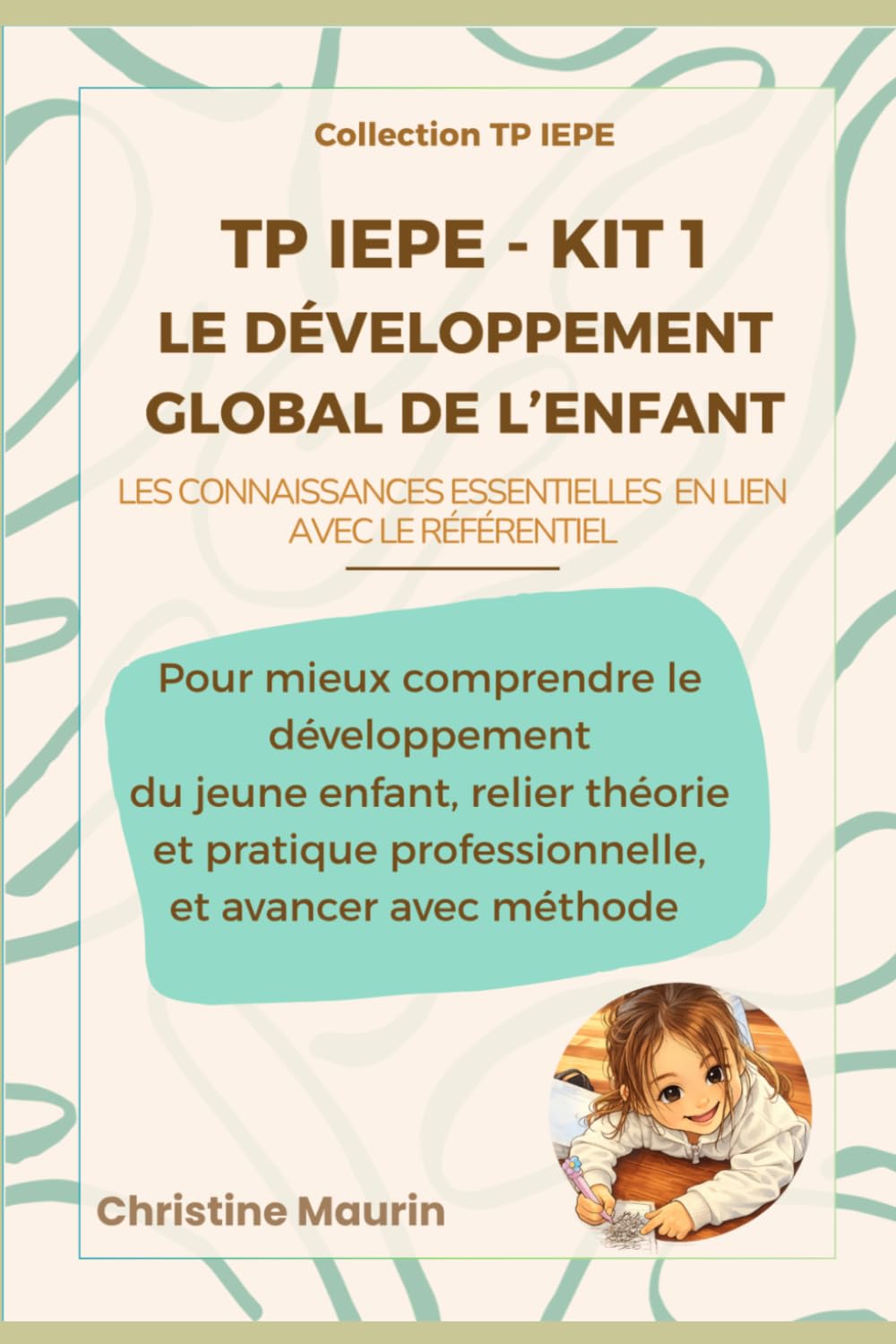TP IEPE - Kit 1 : Le développement global de l’enfant: Les connaissances essentielles en lien avec le référentiel (Collection TP IEPE)