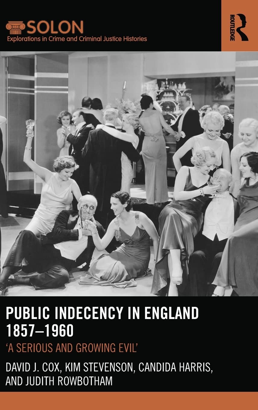 Public Indecency in England 1857-1960: 'A Serious and Growing Evil’