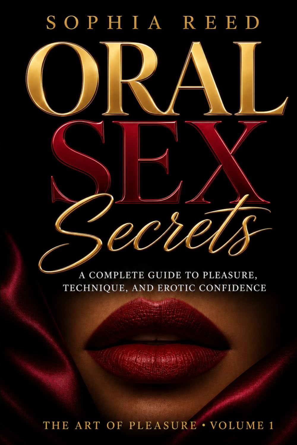 Oral Sex Secrets: A Complete Guide to Pleasure, Technique, and Erotic Confidence (The Art of Pleasure)