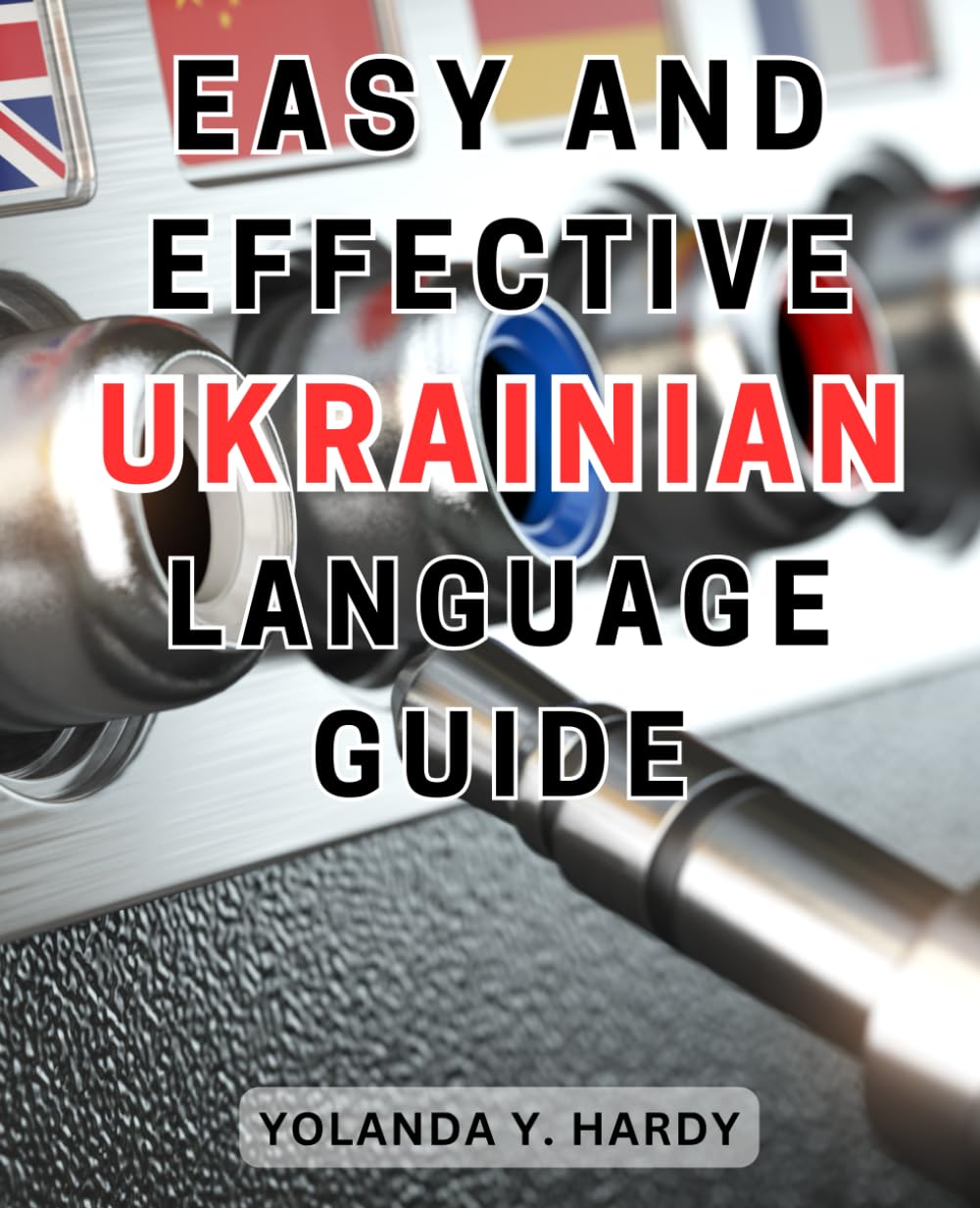 Easy and Effective Ukrainian Language Guide: Unlock the Beauty of Ukrainian-Language-with Real-Life Conversations | Enhance Your Language-Skills