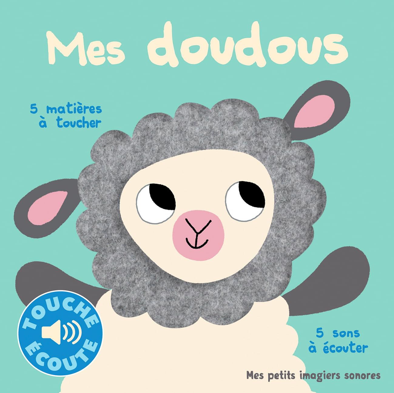 Mes doudous: 5 sons à écouter, 5 matières à toucher