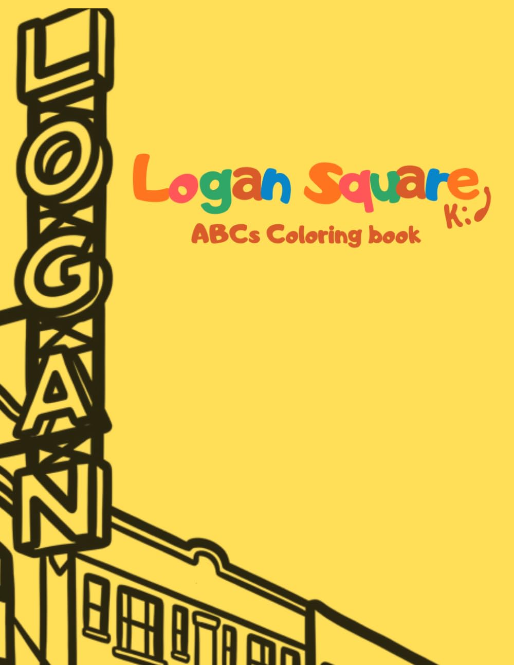 Logan Square Kid ABC Coloring Book: Color Your Way Through Chicago’s Logan Square