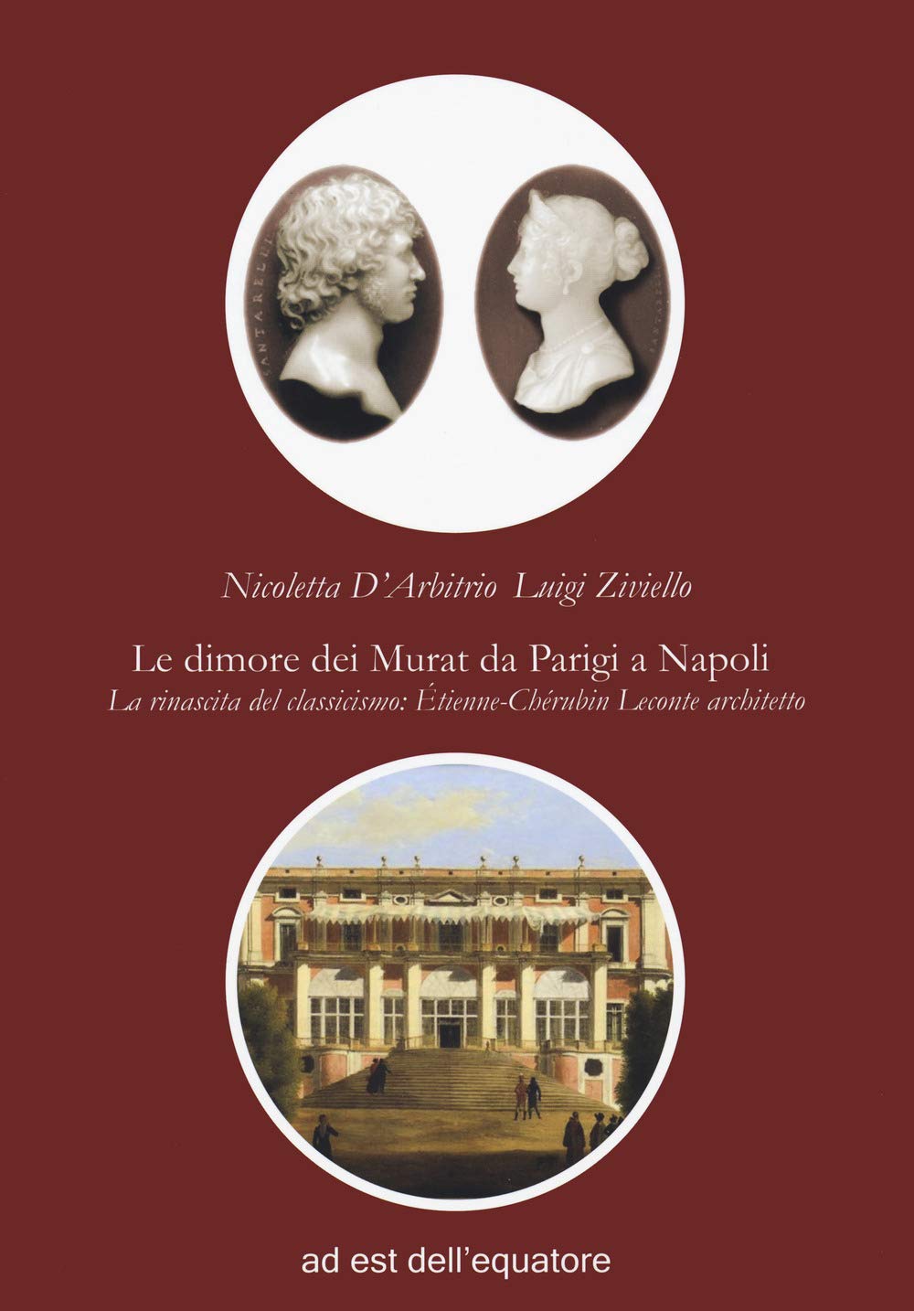 Le Dimore Dei Murat Da Parigi A Napoli. La Rinascita Del Classicismo: ÉTienne ChéRubin Leconte Architetto - 4