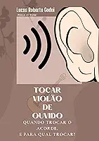 Tocar violão de ouvido: QUANDO TROCAR O ACORDE, E PARA QUAL TROCAR?