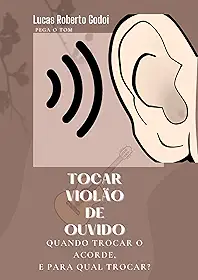 Tocar violão de ouvido: QUANDO TROCAR O ACORDE, E PARA QUAL TROCAR?