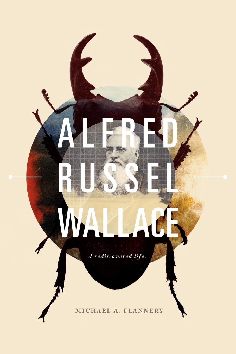 Alfred Russel Wallace: A Rediscovered Life