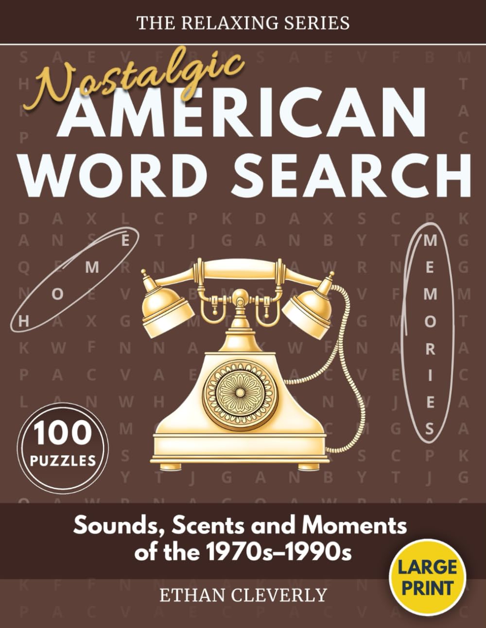 Nostalgic American Word Search: 100 Large Print Puzzles for Adults Inspired by the Sounds, Scents and Moments of the 1970s–1990s (The Relaxing Series)