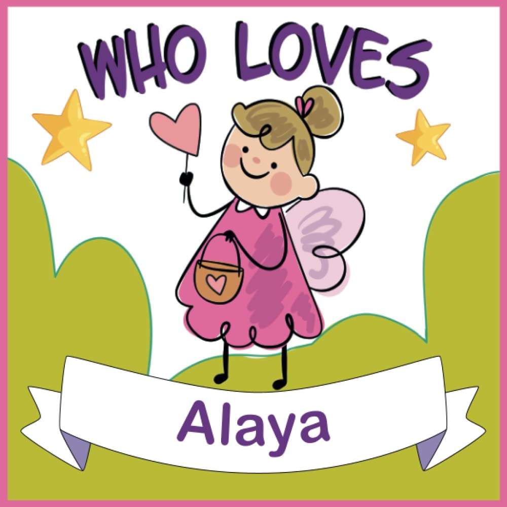 Who Loves Alaya: Personalized Children Book For Alaya