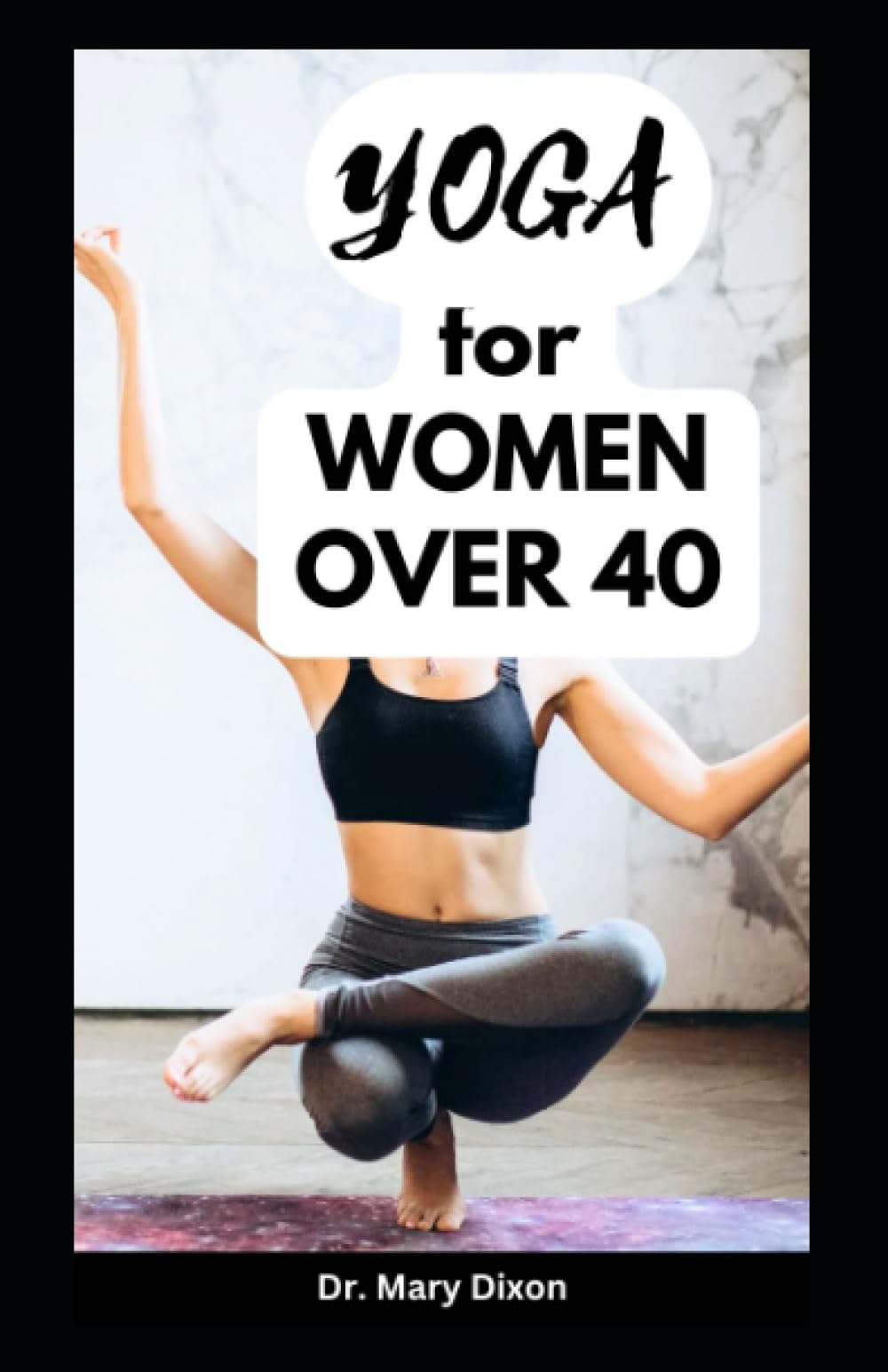 YOGA FOR WOMEN OVER 40: Easy Workout to Gain Strength, Stability and Balance