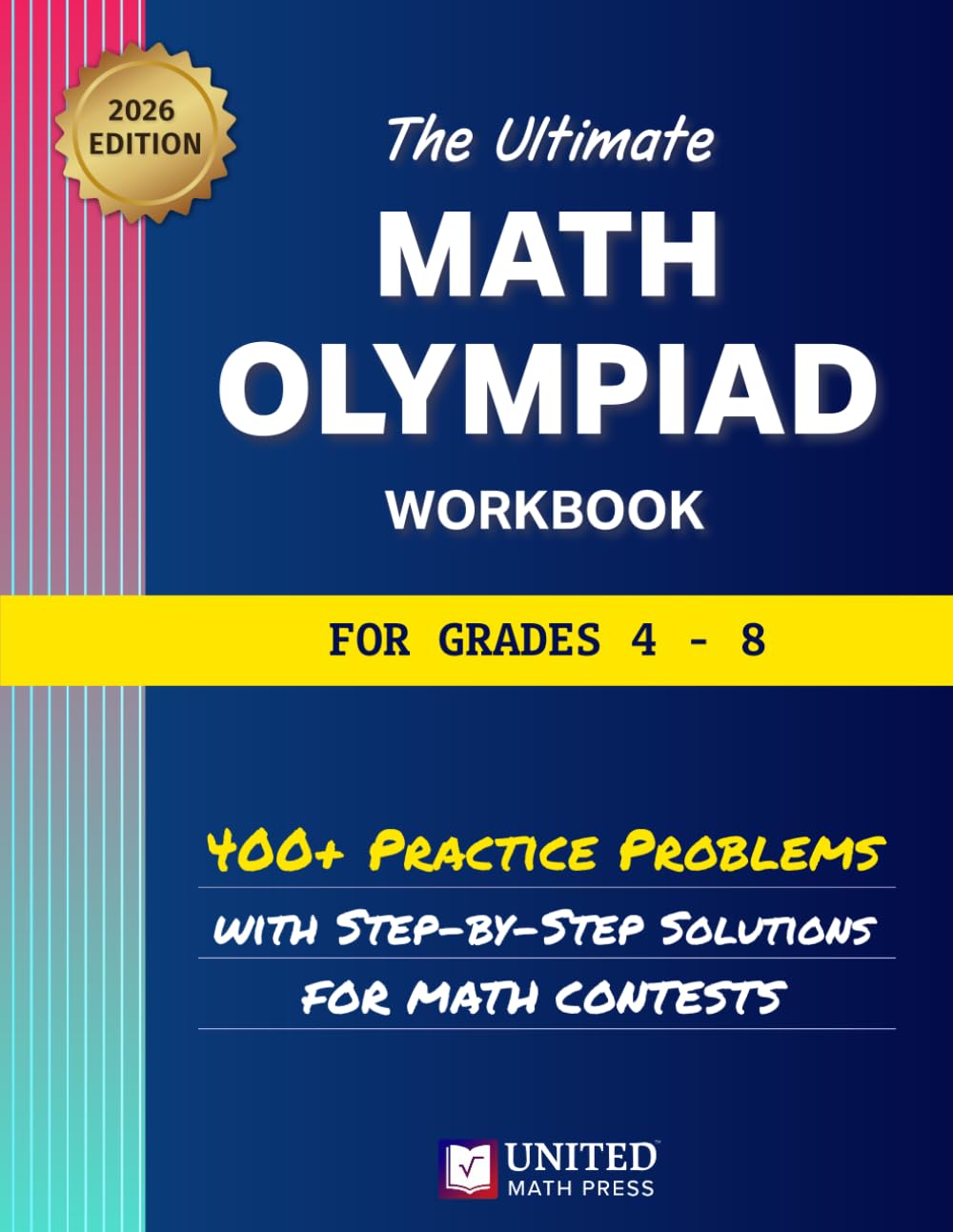 The Ultimate Math Olympiad Workbook for Grades 4-8: 400+ Practice Problems with Step-By-Step Solutions for Math Contests