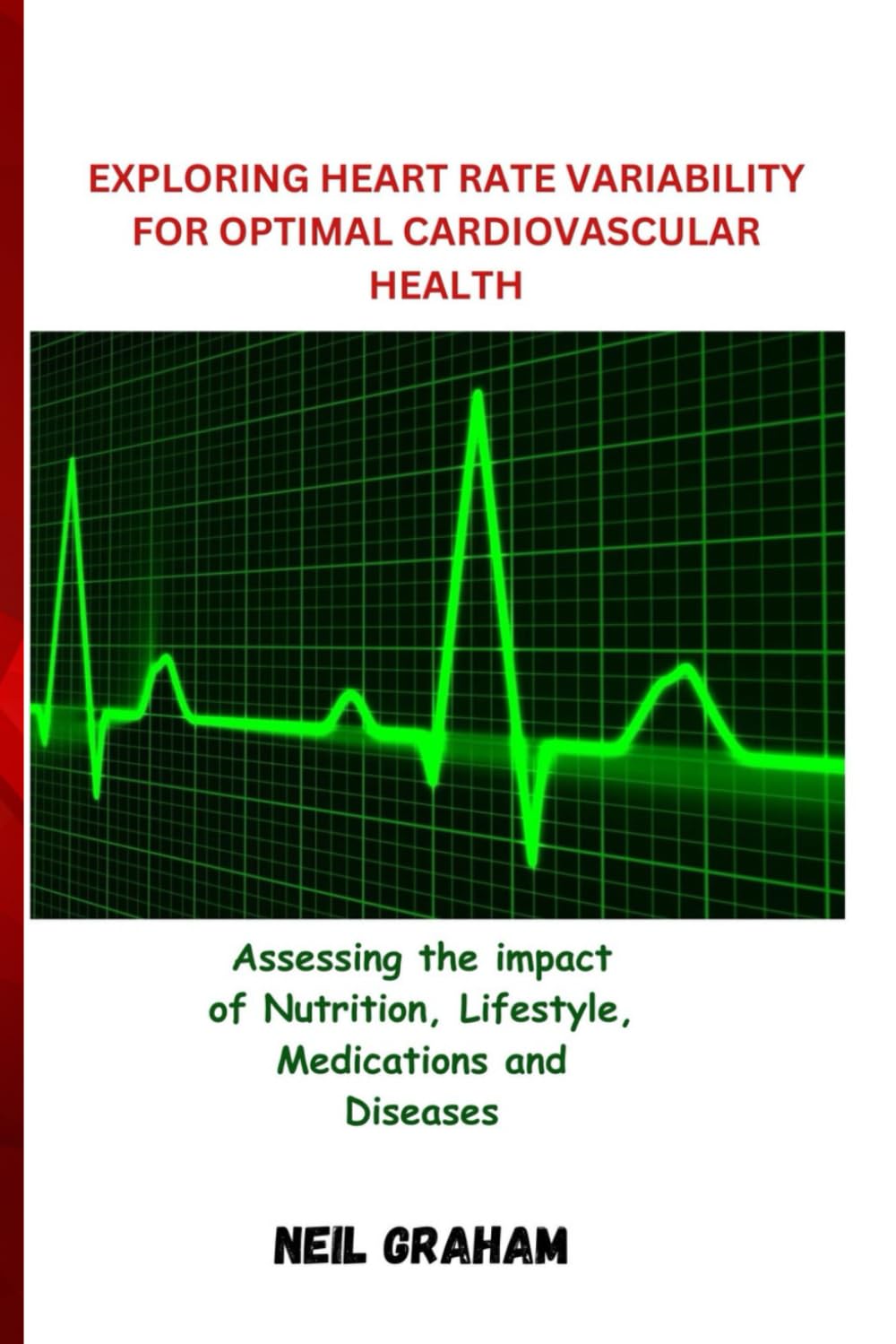 EXPLORING HEART RATE VARIABILITY FOR OPTIMAL CARDIOVASCULAR HEALTH: Assessing the impact of Nutrition, Lifestyle, Medications and Diseases