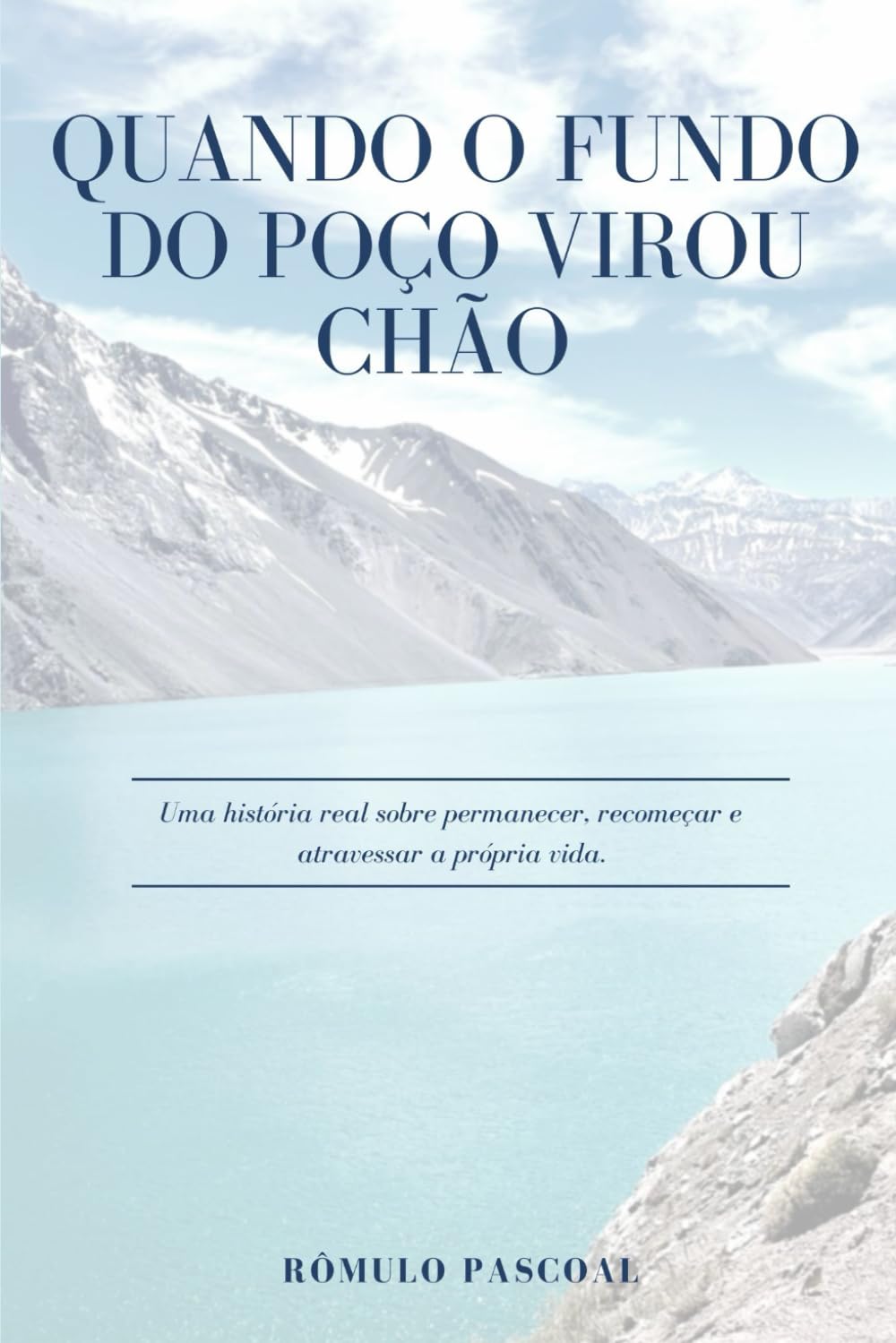 Quando o fundo do poço virou chão: Uma história real sobre permanecer, recomeçar e atravessar a própria vida.