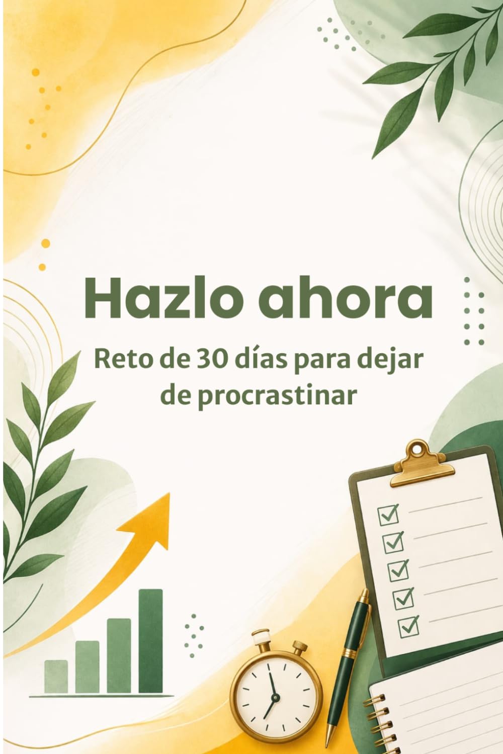 Hazlo ahora: reto de 30 días para dejar de procrastinar: 30 días para dejar de procrastinar, crear disciplina y construir hábitos de acción con un método práctico diario
