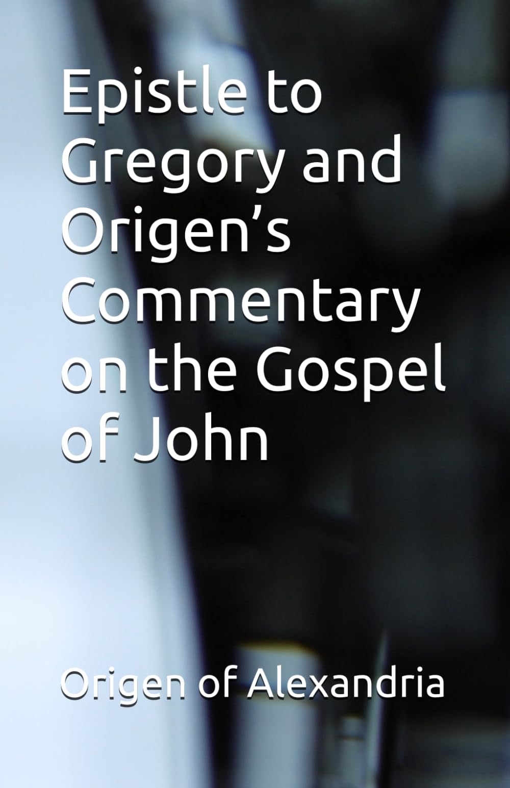 Epistle to Gregory and Origen’s Commentary on the Gospel of John