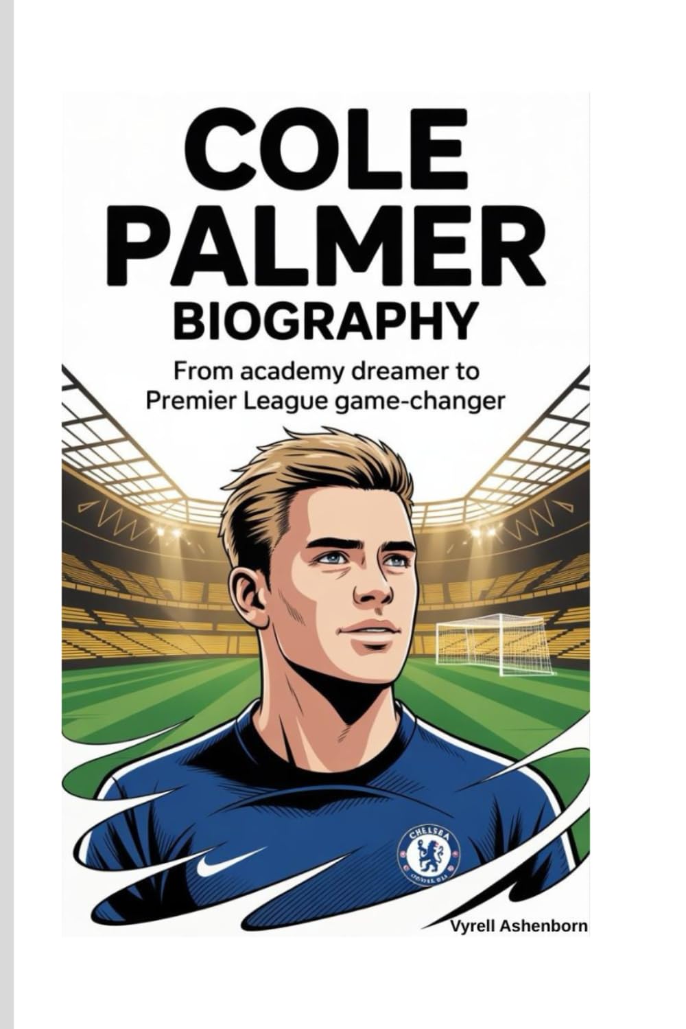 COLE PALMER BIOGRAPHY: From Academy Dreamer to Premier League Game-Changer