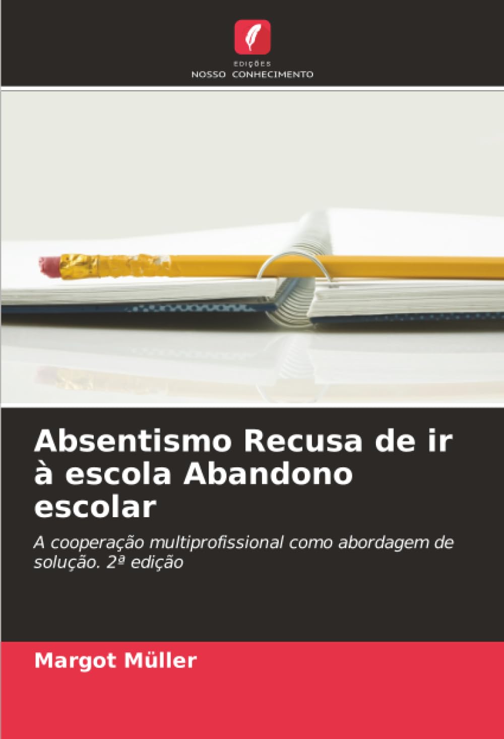 Absentismo Recusa de ir à escola Abandono escolar: A cooperação multiprofissional como abordagem de solução. 2ª edição