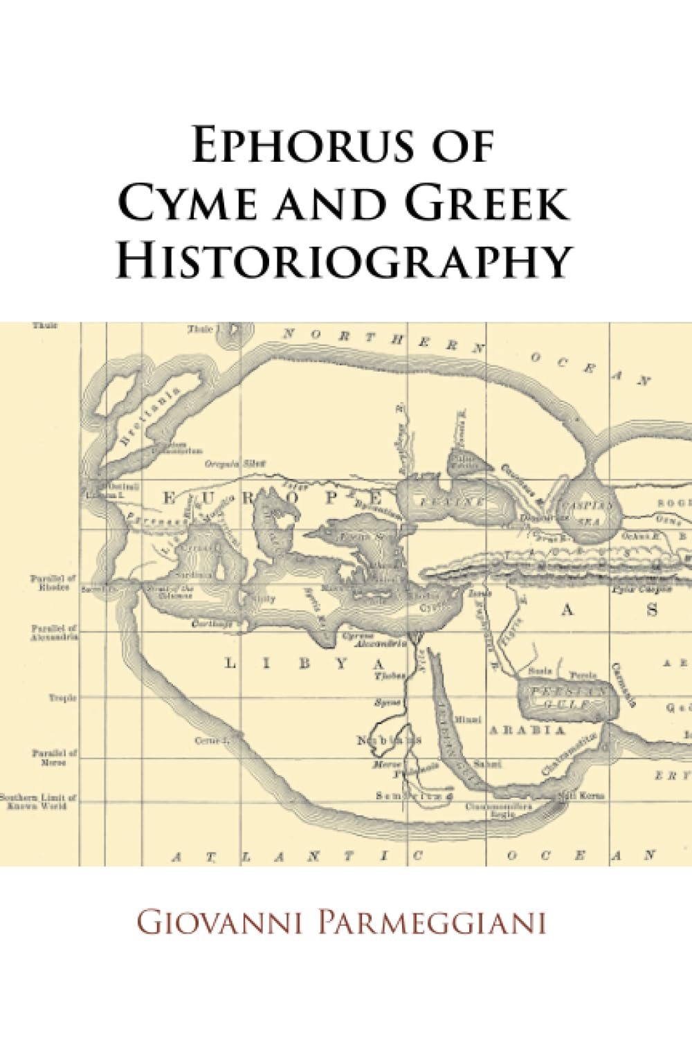 Ephorus of Cyme and Greek Historiography