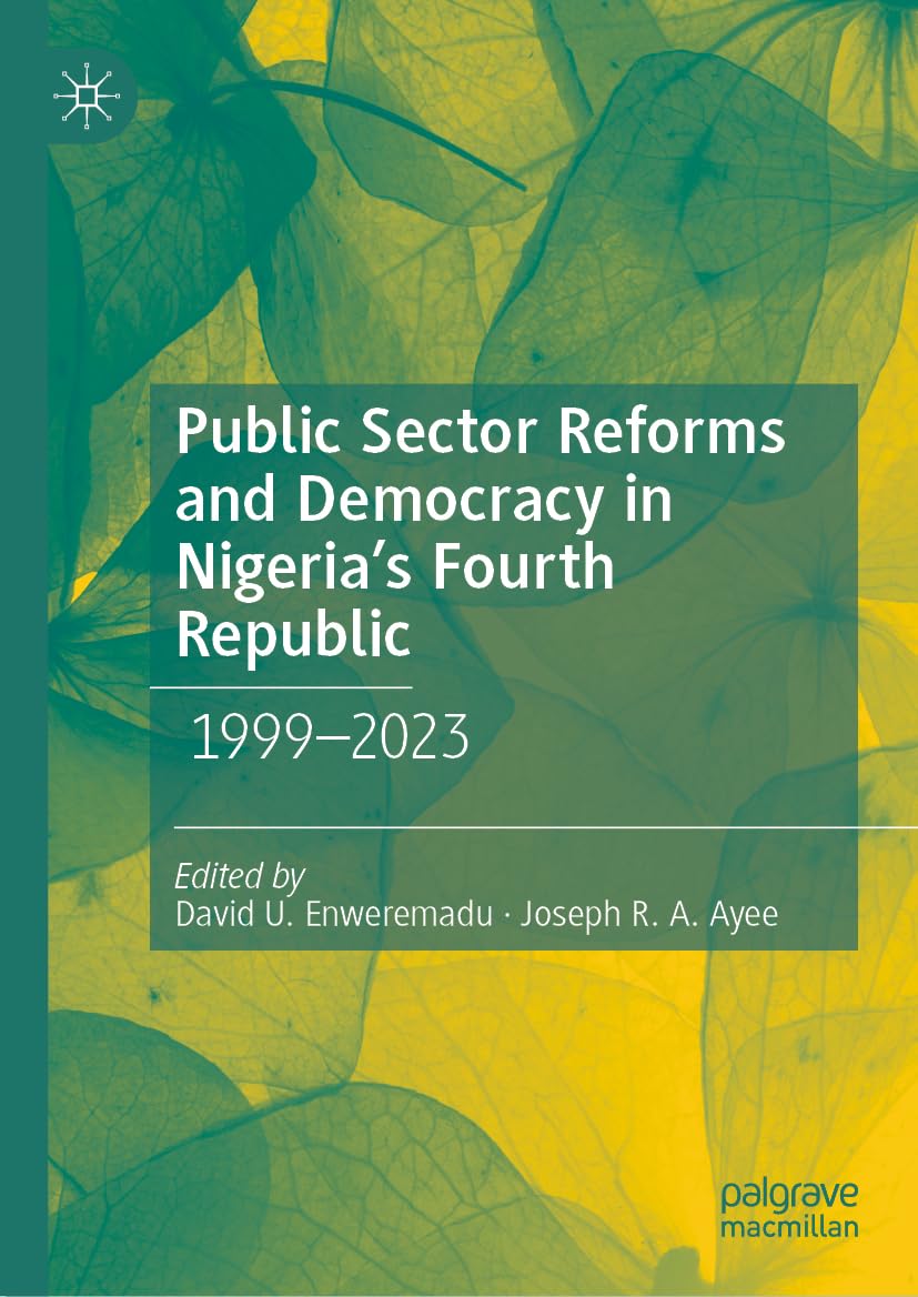 Public Sector Reforms and Democracy in Nigeria's Fourth Republic: 1999–2023