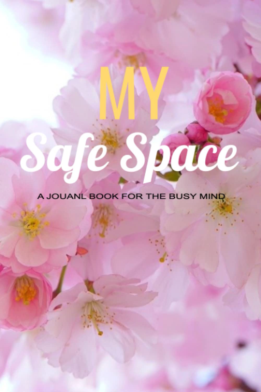 My Safe Space: A journal for the busy mind