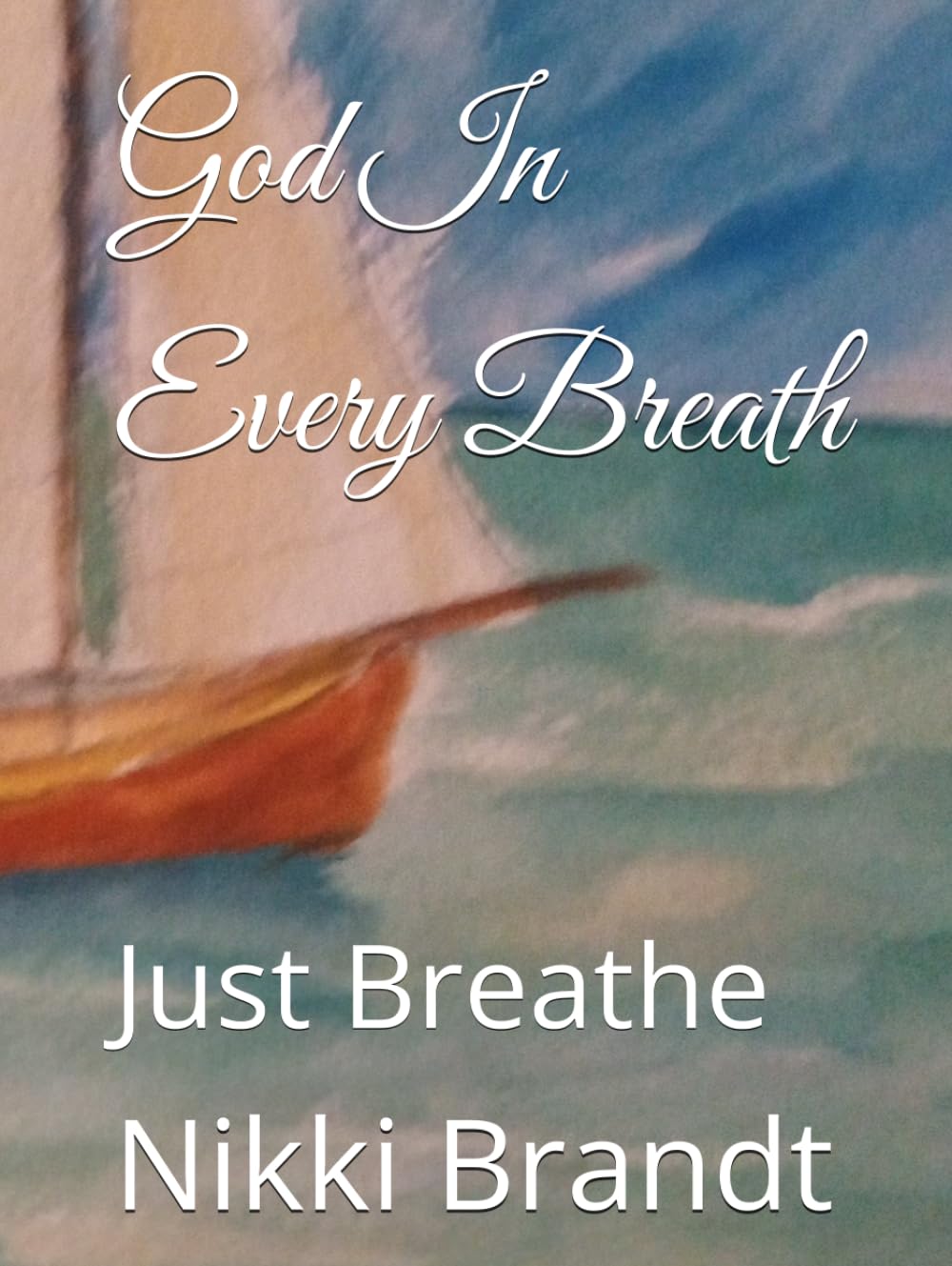 God In Every Breath: Just Breathe