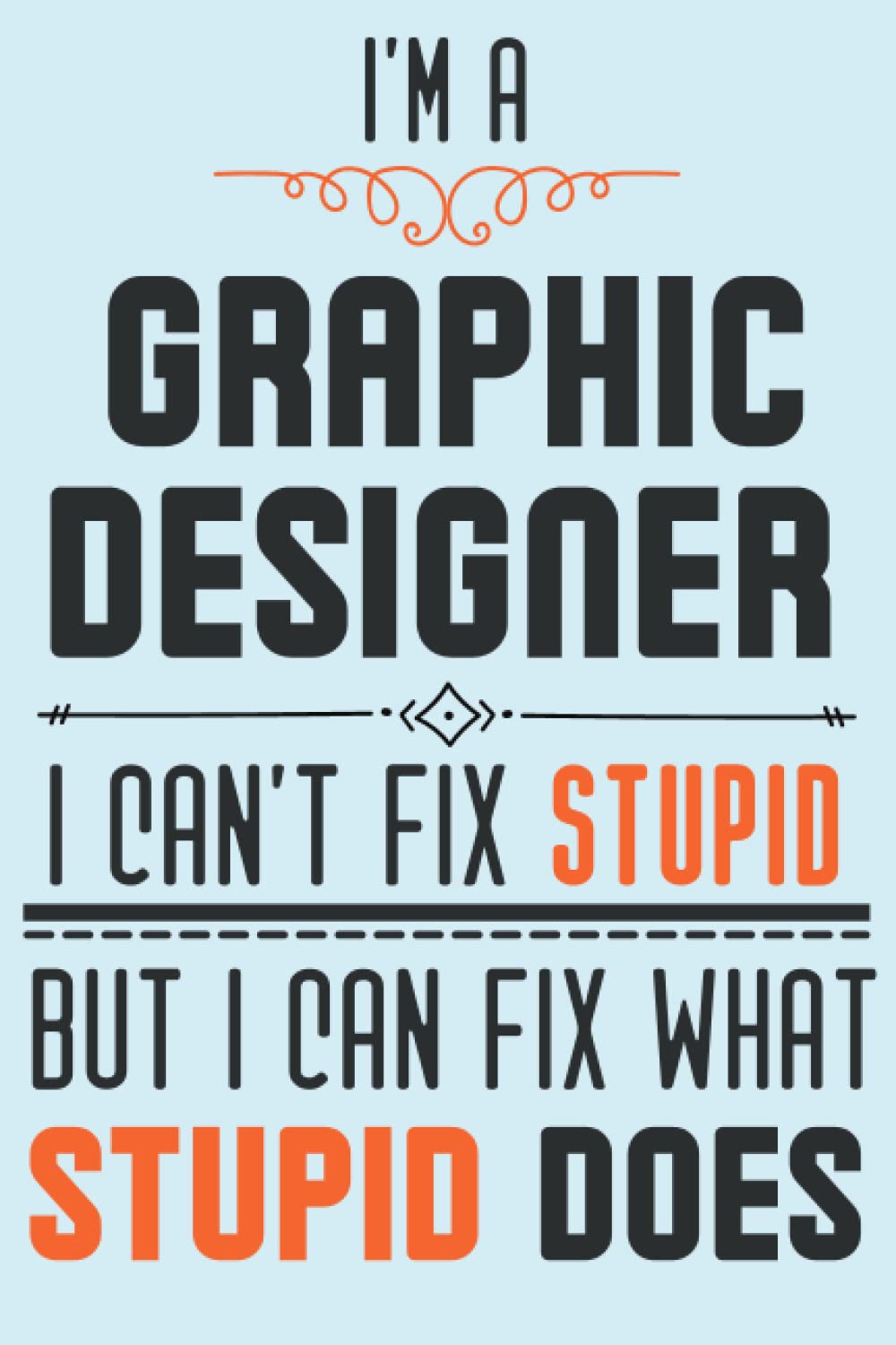 Graphic Designer Gifts: Funny Daily Blank Lined Notebook Journal Diary Paper For Taking Notes, Journaling And Brainstorming, a Gift Idea for Graphic Designer to Write in