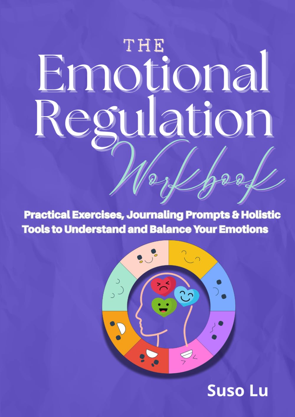 the emotional regulation workbook: Practical Exercises, Journaling Prompts & Holistic Tools to Understand and Balance Your Emotions