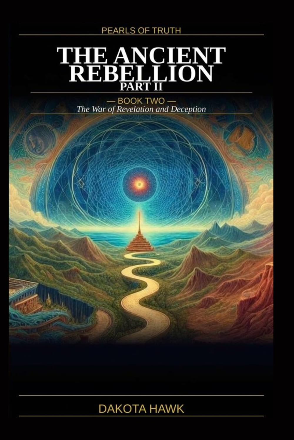The Ancient Rebellion: Part II: The War of Revelation and Deception (Pearls of Truth)