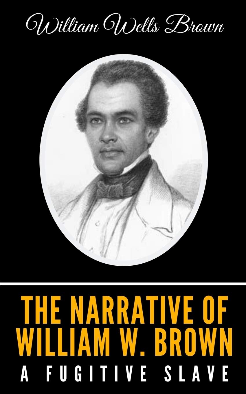 The Narrative of William W. Brown, a Fugitive Slave: Brown, William ...