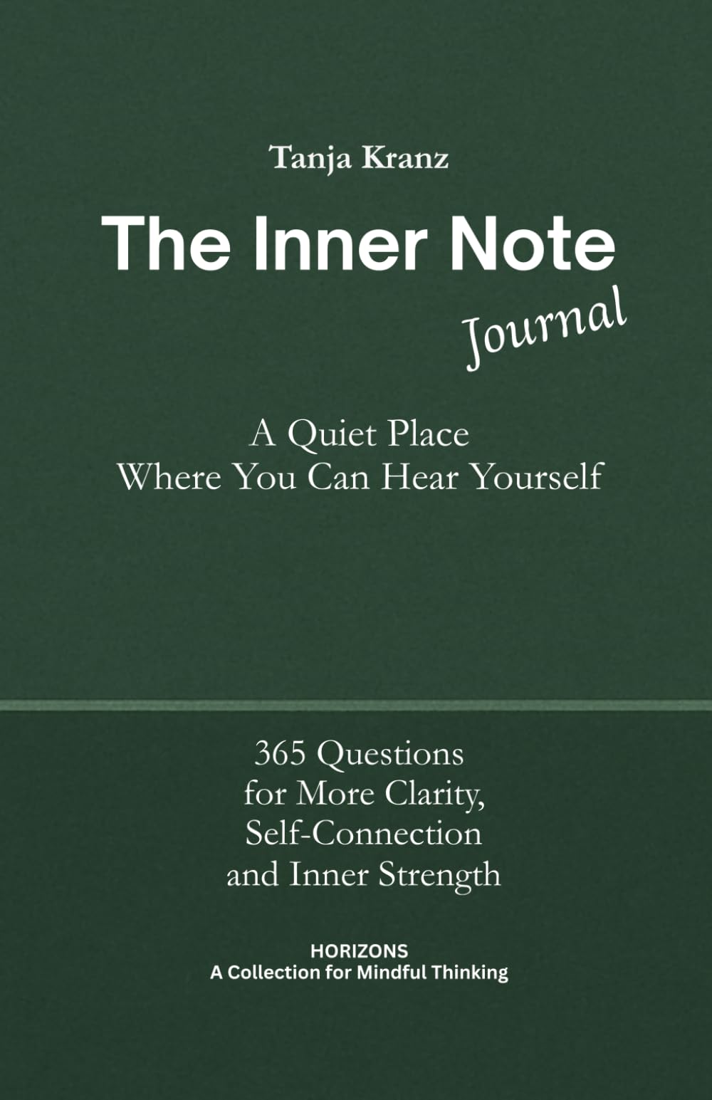 The Inner Note Journal: A Quiet Place Where You Can Hear Yourself: 365 Questions for More Clarity, Self-Connection, and Inner Strength