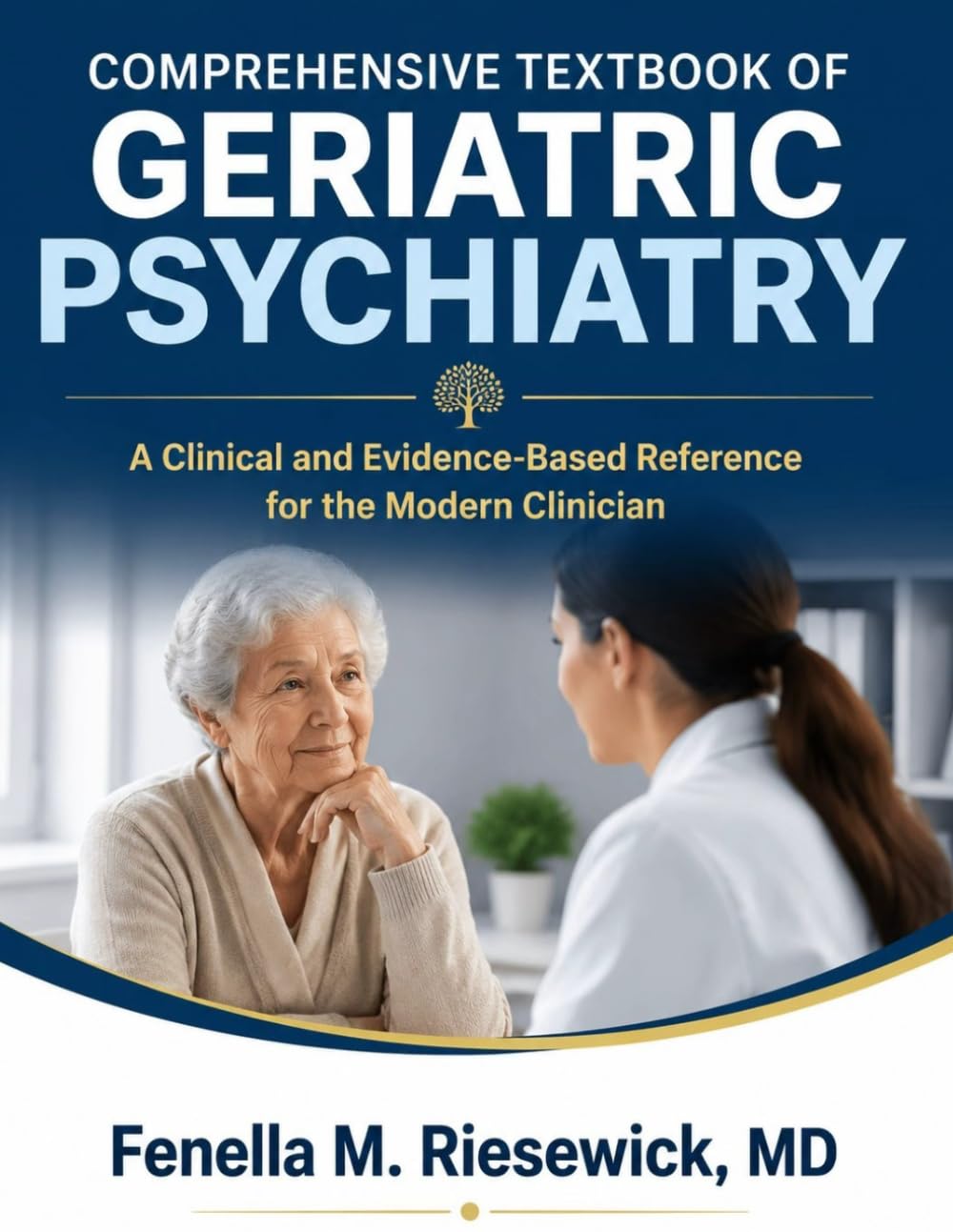 Comprehensive Textbook of Geriatric Psychiatry: A Clinical and Evidence-Based Reference for the Modern Clinician