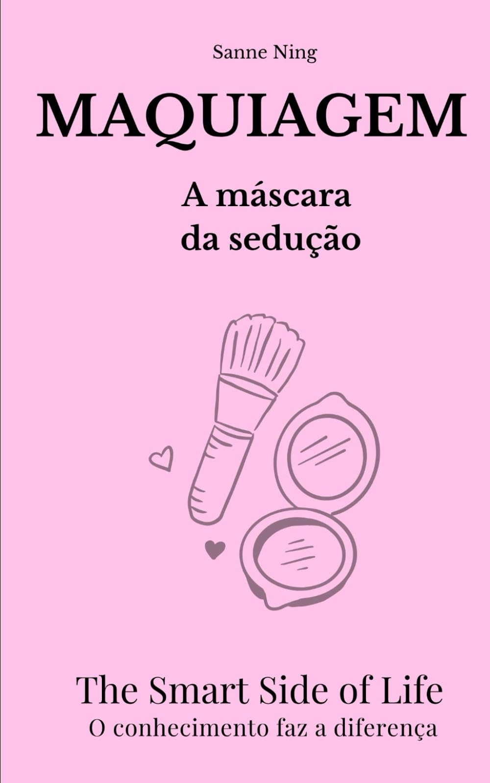 MAQUIAGEM A máscara da seduçao: The Smart Side of Life. O conhecimento faz a diferença