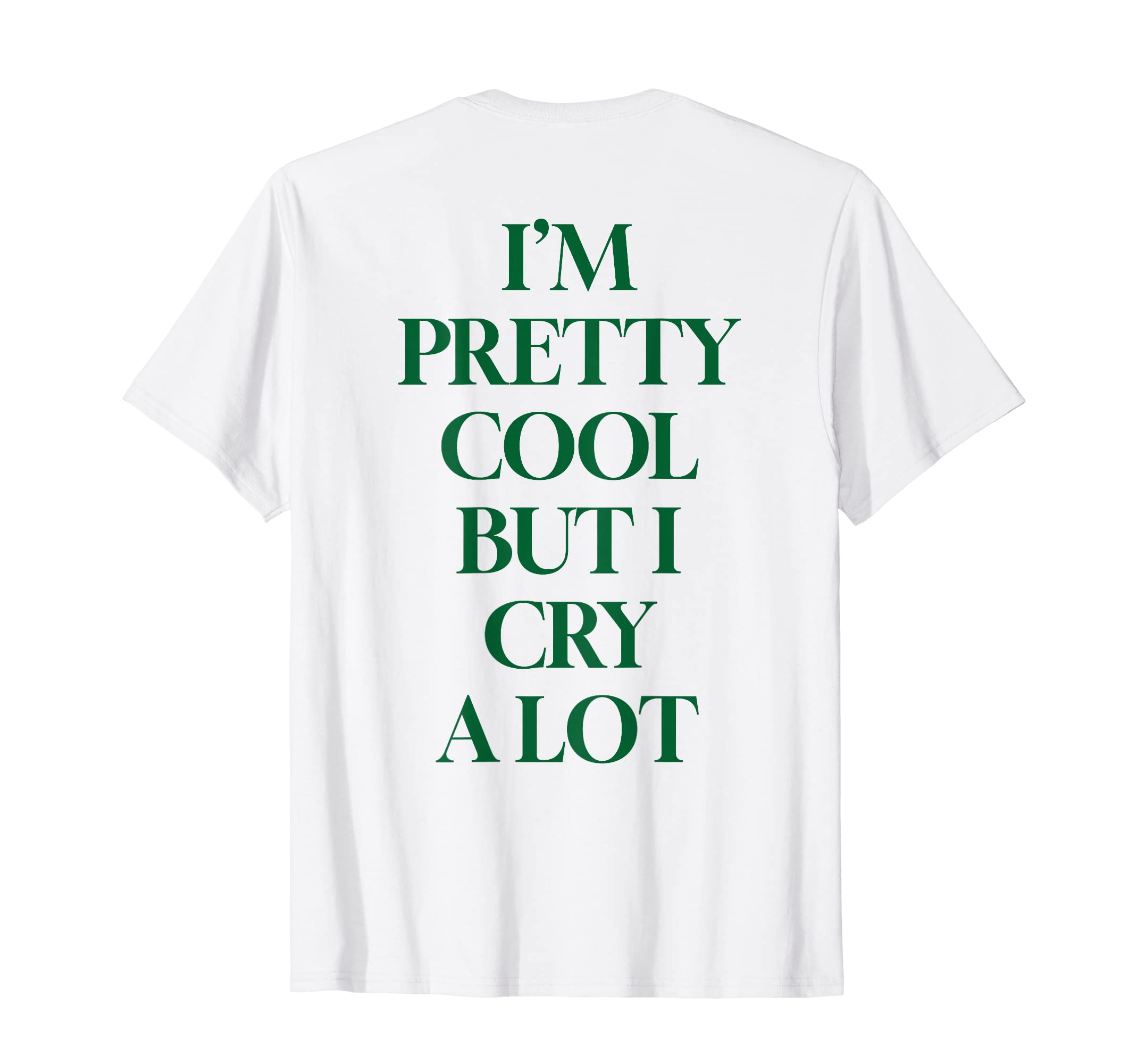 I'M PRETTY COOL BUT I CRY A LOT X SELFLOVE BE YOURSELF BACK T-ShirtOEKO-TEX STANDARD 100