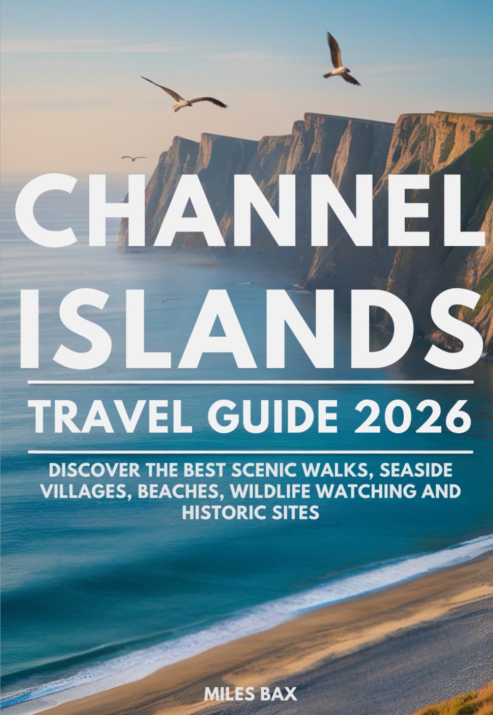 CHANNEL ISLANDS TRAVEL GUIDE 2026: Discover the best scenic walks, seaside villages, beaches, wildlife watching and historic sites
