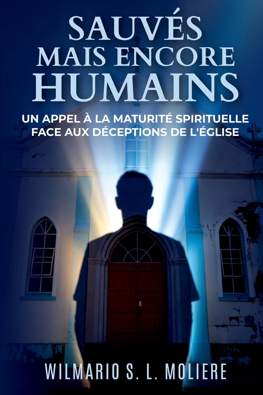 Sauvés mais encore humains (Un Appel à la maturité spirituelle face aux déceptions de l'Église)