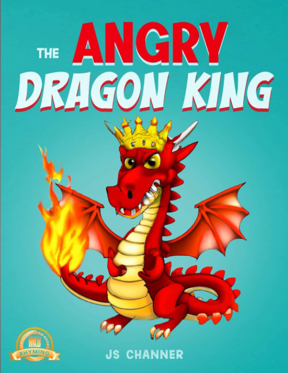 The Angry Dragon King: A Rhyming Picture Book About Anger Management And Dealing With Kid’s Emotions And Feelings (Preschool Feelings Book, Self-Regulation Skills)