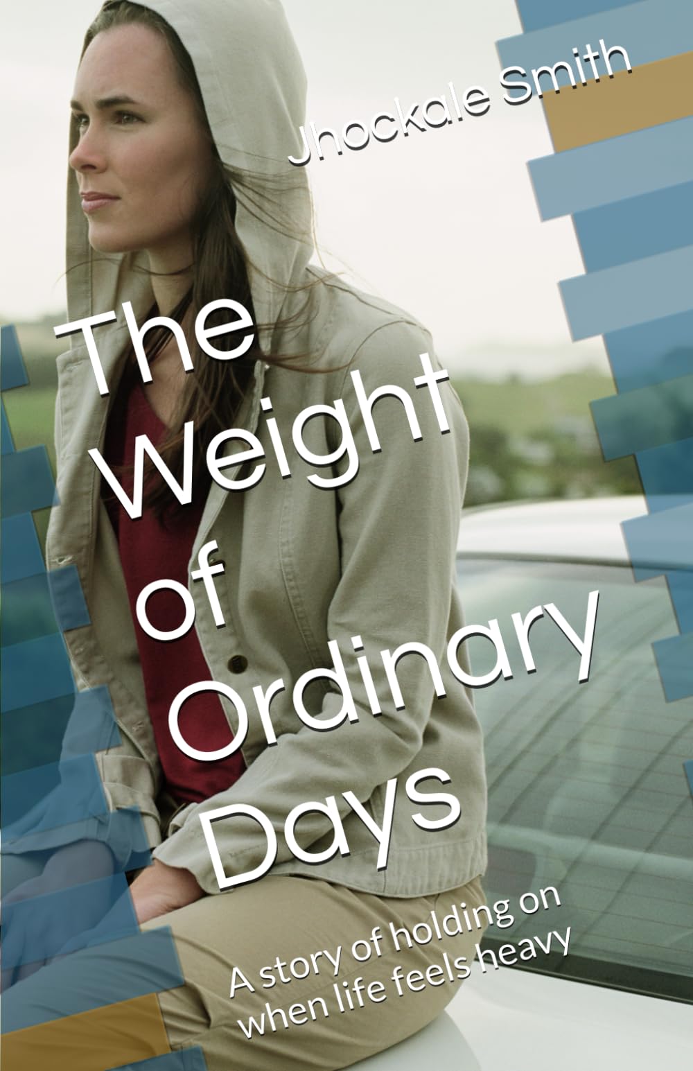 The Weight of Ordinary Days: A story of holding on when life feels heavy