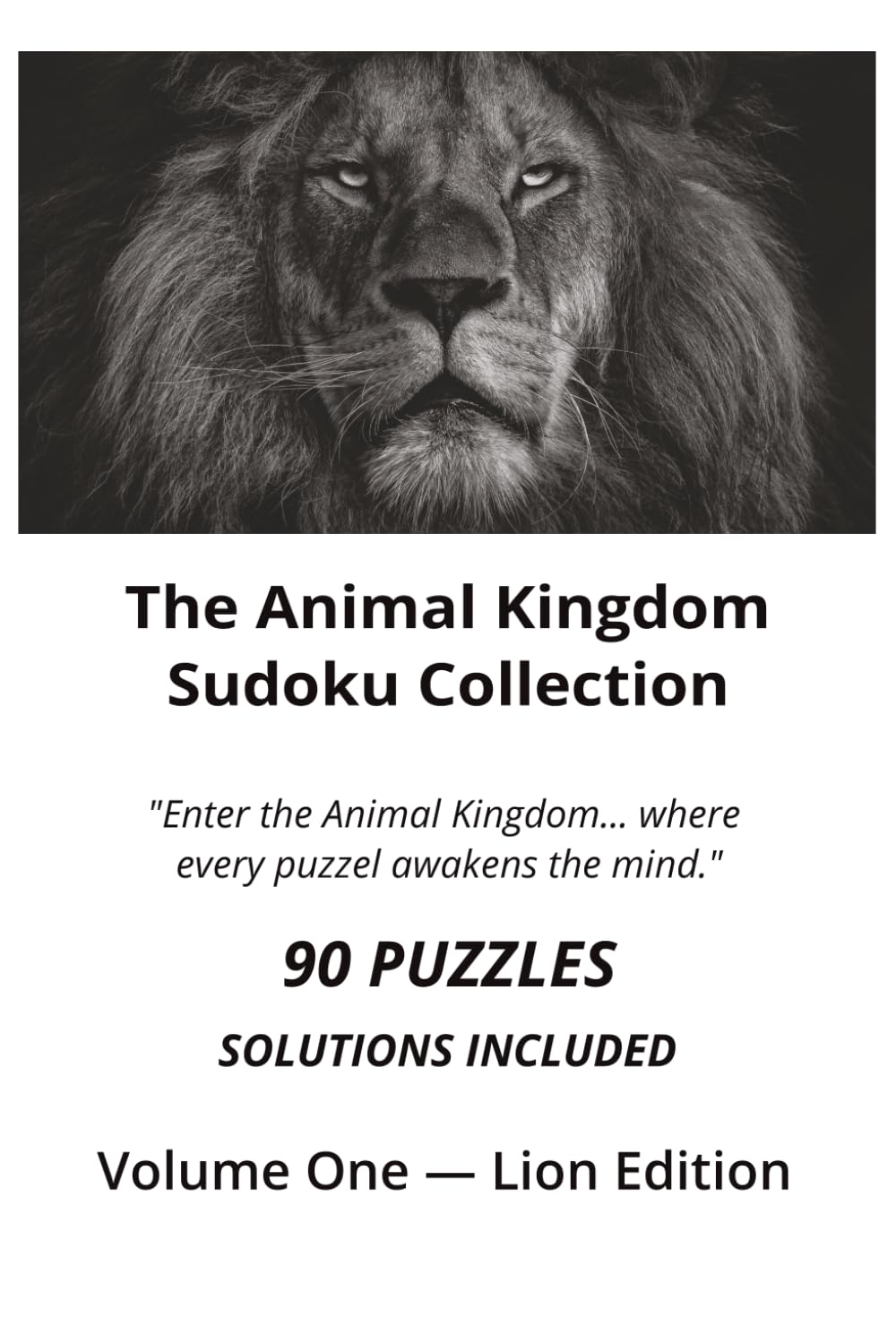 Animal Kingdom Sudoku Puzzles: Volume One - Lion Edition (The Animal Kingdom Sudoku Collection)