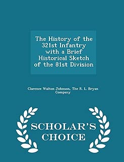 The History of the 321st Infantry with a Brief Historical Sketch of the 81st Division - Scholar's Choice Edition - coolthings.us