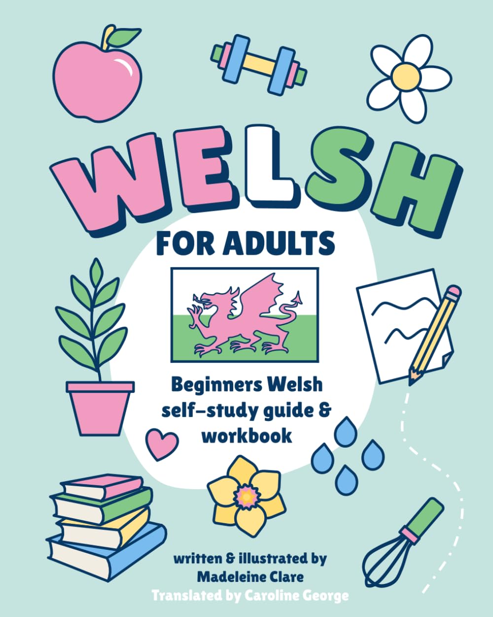 Beginners Welsh Self-Study and Workbook for Adults: Illustrated Language Learning Book