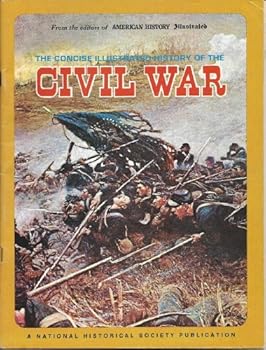 The Concise Illustrated History of the Civil War.