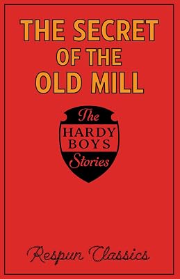 The Secret of the Old Mill (Hardy Boys Book #3 by Respun Classics): Classic Mystery Story Edited by Respun Classics for Modern Audiences (Hardy Boys by Respun Classics)