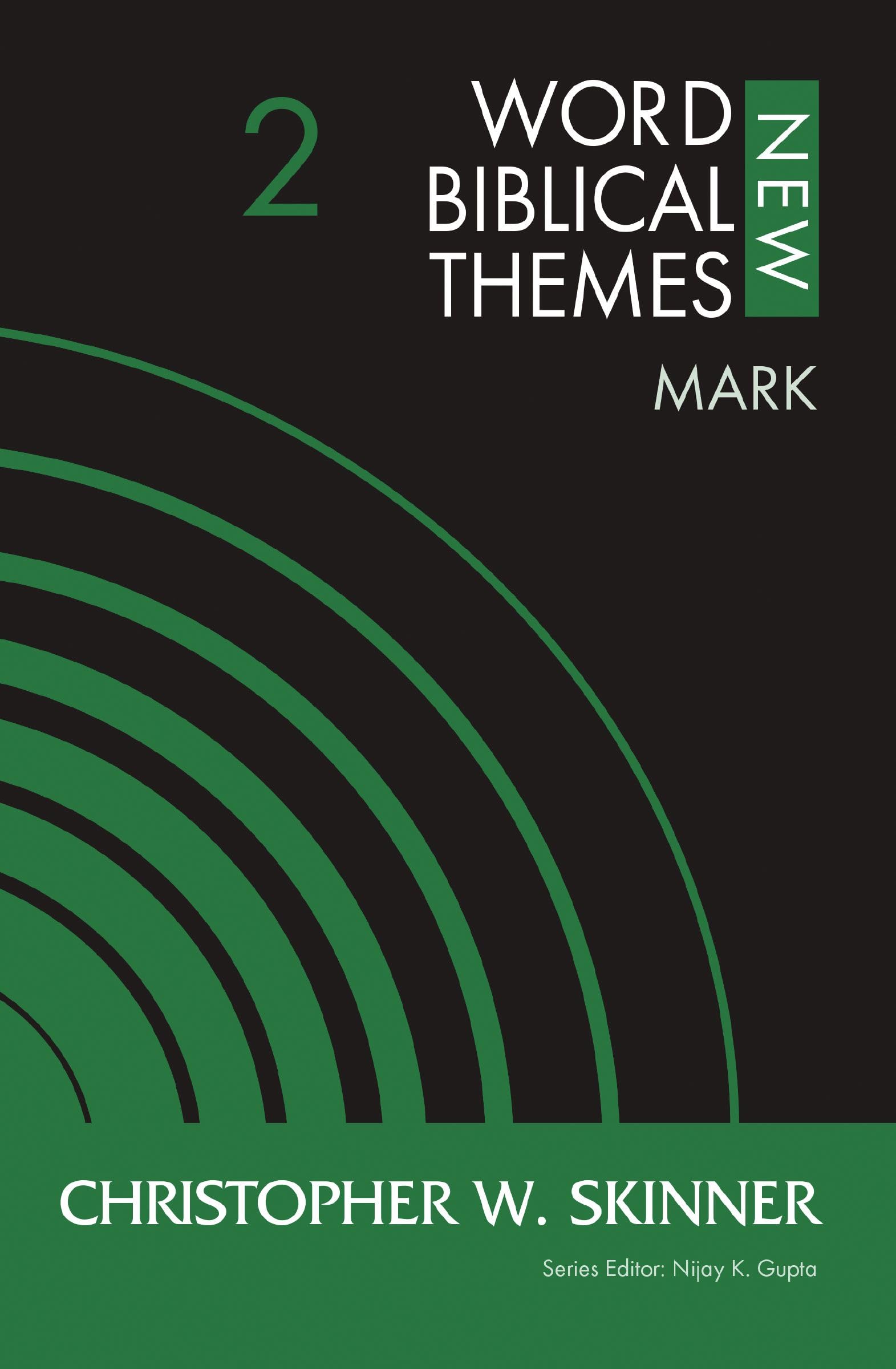 Mark, Volume 2 (2) (New Word Biblical Themes: New Testament)
