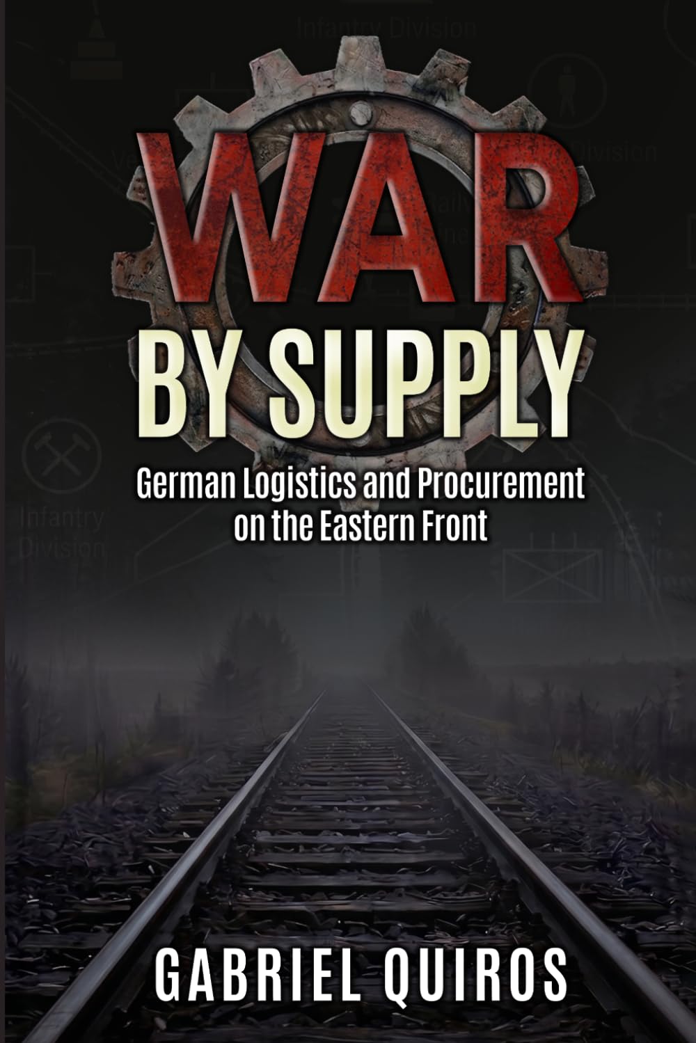 War by Supply: German Logistics and Procurement on the Eastern Front