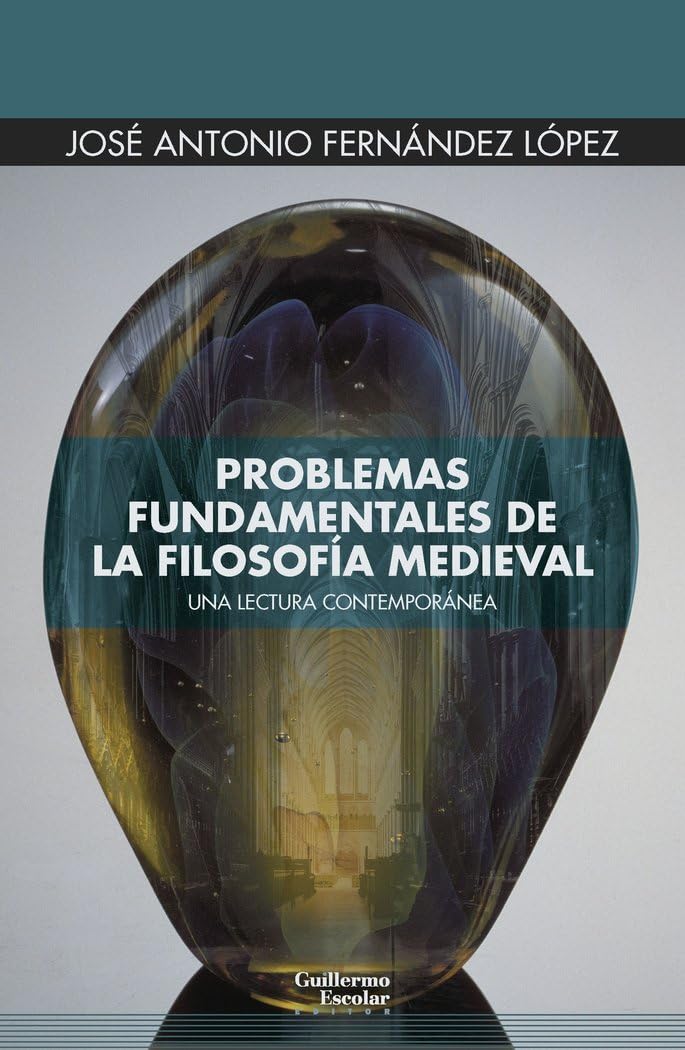 Problemas fundamentales de la filosofía medieval: Una lectura contemporánea (Euroamericana)