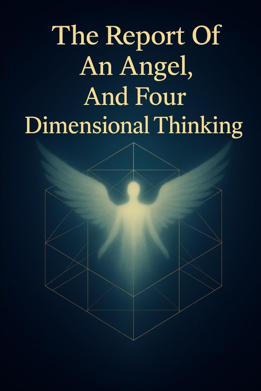 The Report Of An Angel, And Four Dimensional Thinking (Some Essays in English)