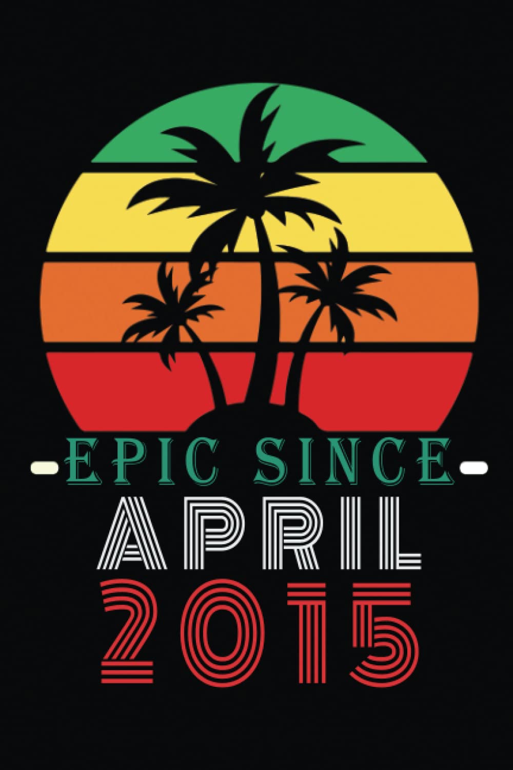 Epic Since April 2015 Notebook Perfect Personalized Vintage Birthday Gift, Notebook Blank lined Paperback 7 Year Old 7th Birthday Unique Anniversary ... 100 pages 6" x 9", Matte Finish, Soft Cover