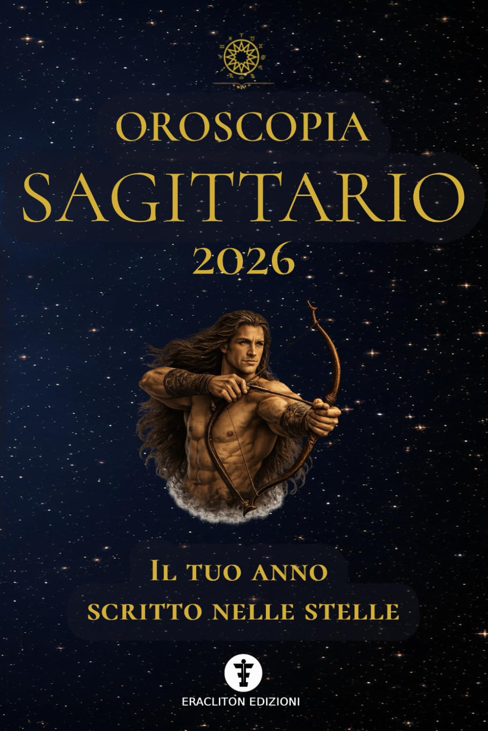 OROSCOPIA SAGITTARIO 2026: IL TUO ANNO SCRITTO NELLE STELLE: 10 (OROSCOPIA 2026)