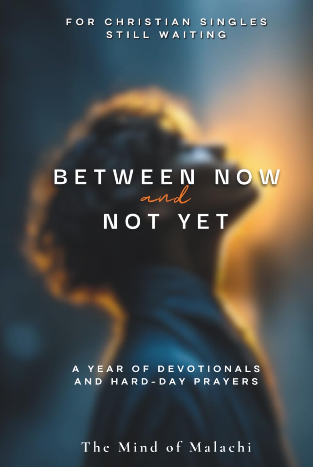 Between Now and Not Yet: A Year of Devotionals and Hard-Day Prayers
