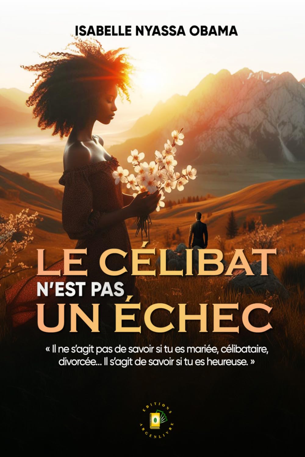 LE CELIBAT N'EST PAS UN ECHEC: "Il ne s'agit pas de savoir si tu es mariée, célibataire, divorcée .... Il s'agit de savoir si tu es heureuse."